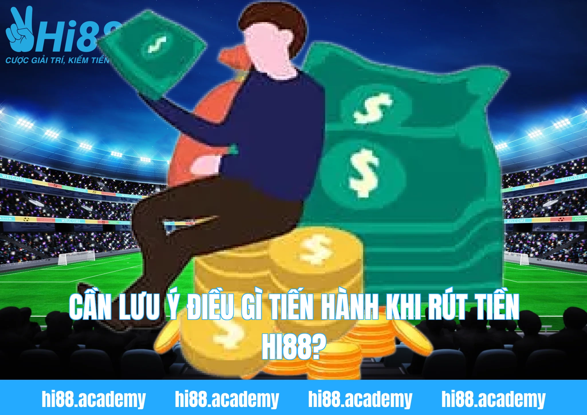 Cần lưu ý điều gì tiến hành khi rút tiền Hi88?