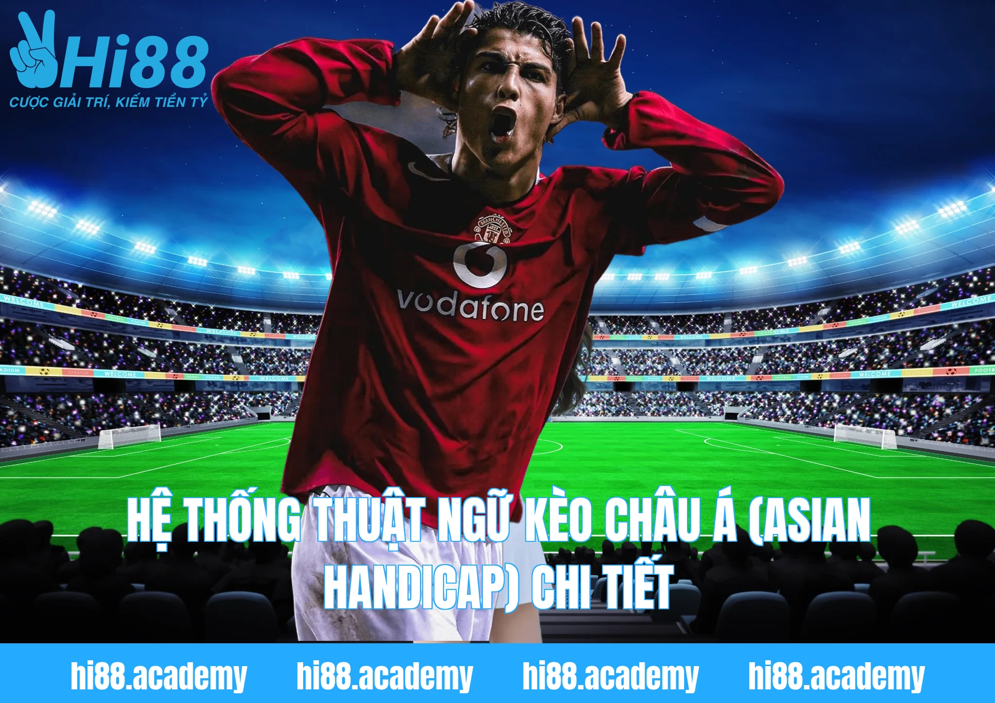 Hệ thống thuật ngữ Kèo Châu Á (Asian Handicap) chi tiết