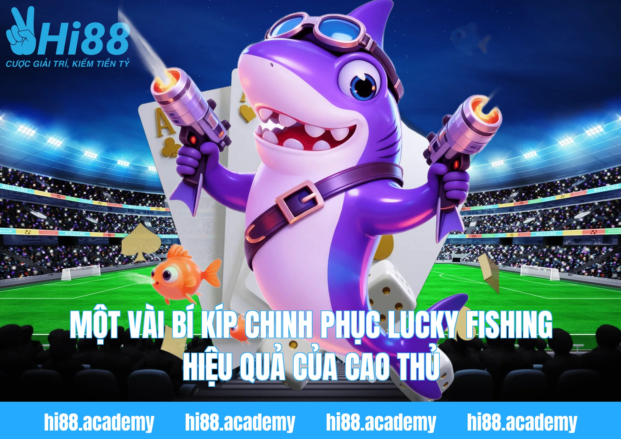 Một vài bí kíp chinh phục Lucky Fishing hiệu quả của cao thủ