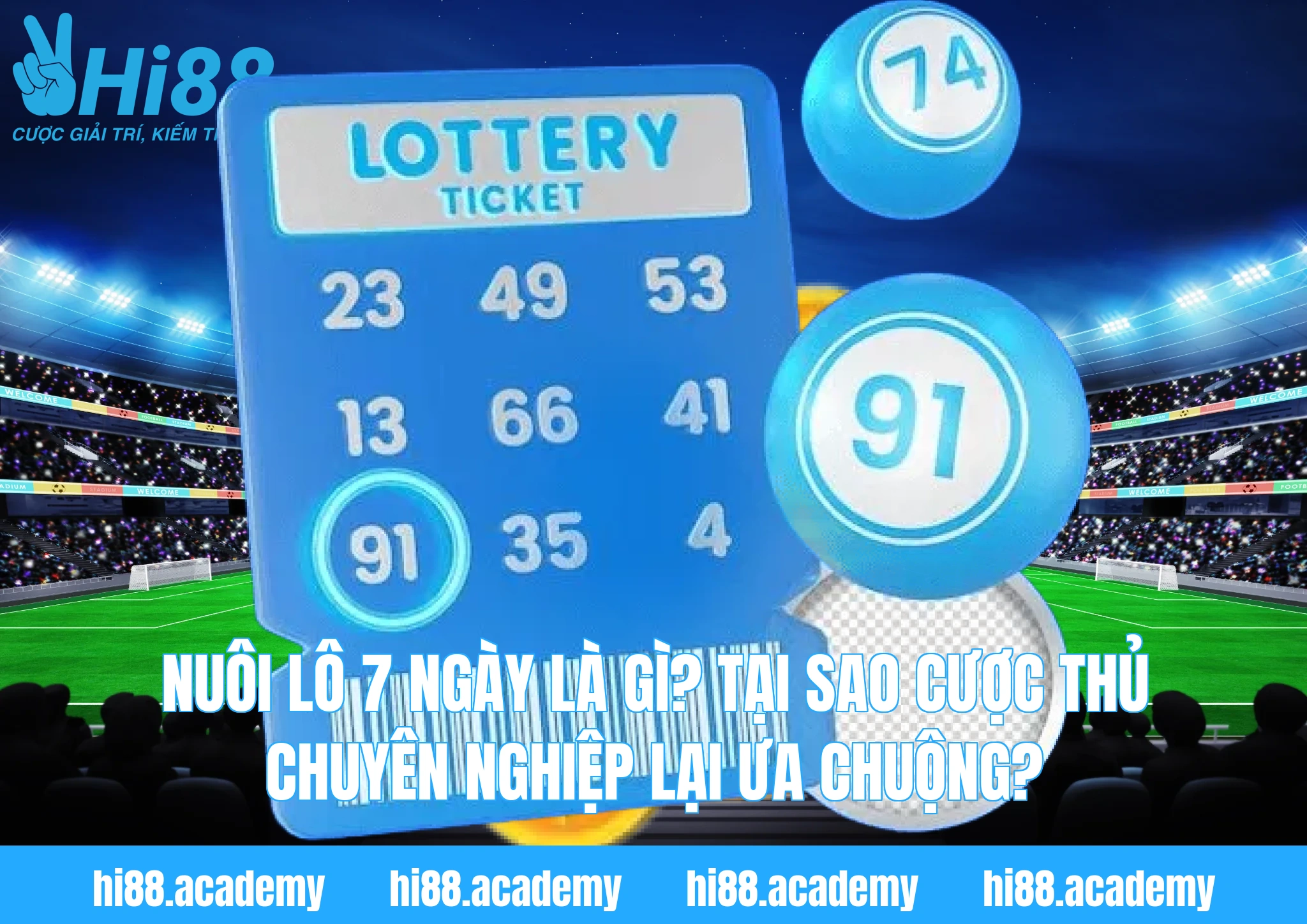 Nuôi lô 7 ngày là gì? Tại sao cược thủ chuyên nghiệp lại ưa chuộng?