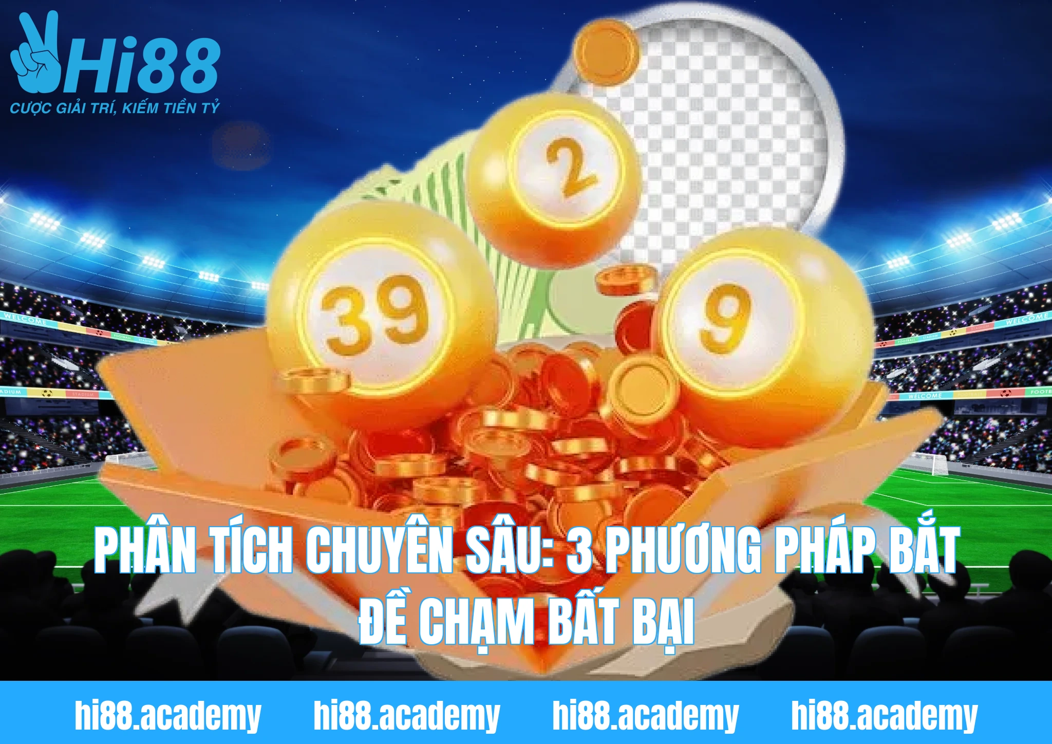Phân tích chuyên sâu: 3 phương pháp bắt đề chạm bất bại
